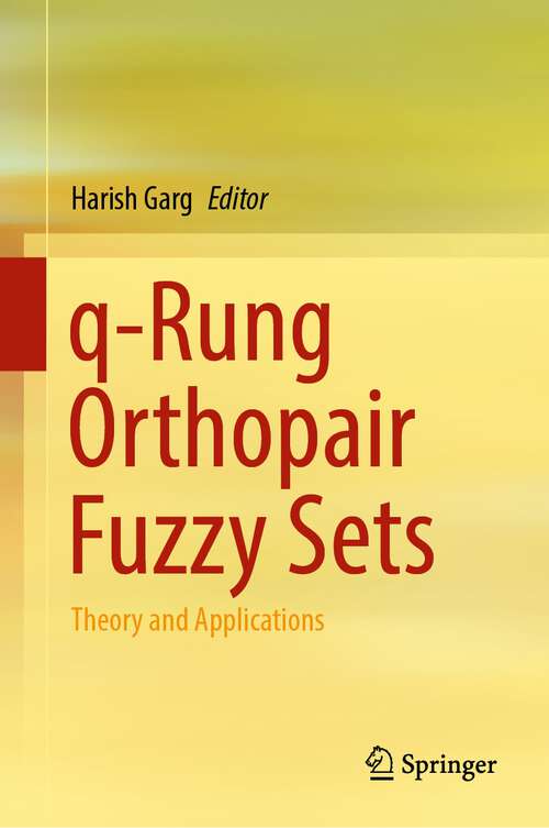 Book cover of q-Rung Orthopair Fuzzy Sets: Theory and Applications (1st ed. 2022)