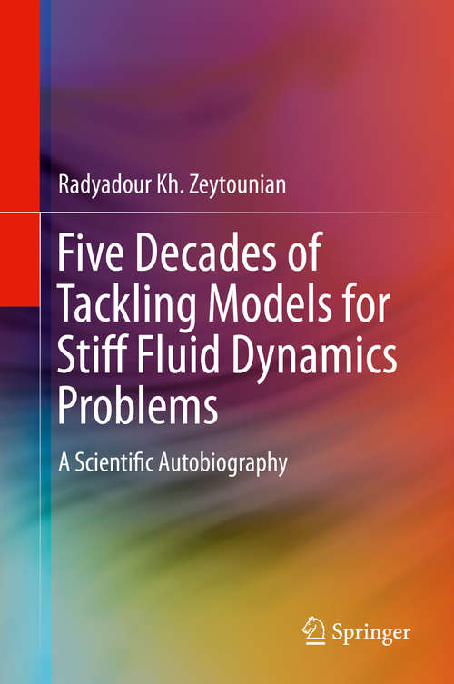 Book cover of Five Decades of Tackling Models for Stiff Fluid Dynamics Problems: A Scientific Autobiography (2014)