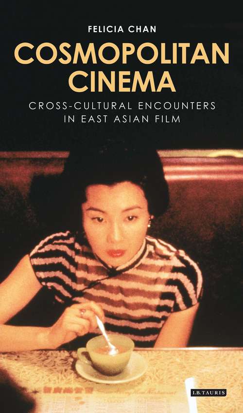 Book cover of Cosmopolitan Cinema: Cross-cultural Encounters in East Asian Film (World Cinema)