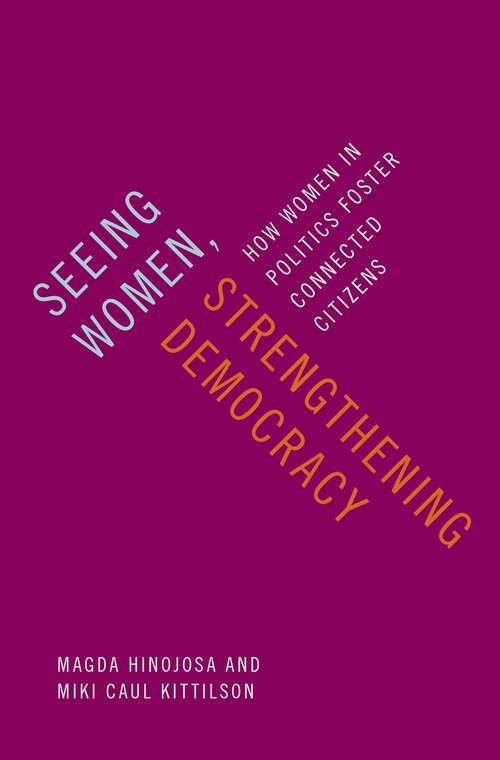 Book cover of Seeing Women, Strengthening Democracy: How Women in Politics Foster Connected Citizens