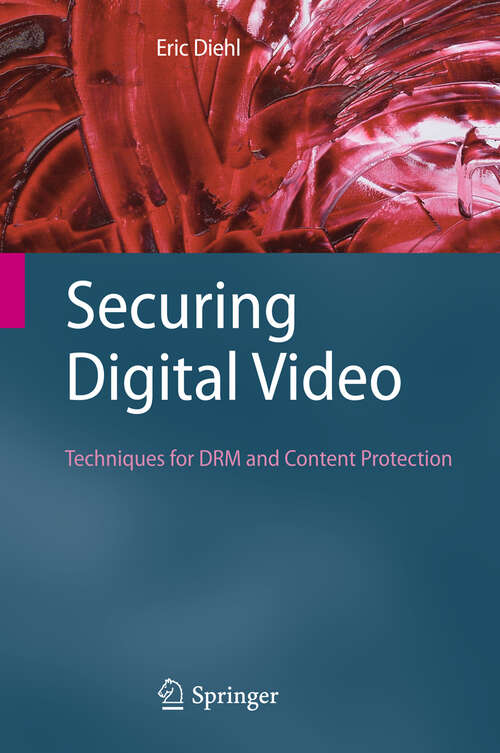 Book cover of Securing Digital Video: Techniques for DRM and Content Protection (2012)