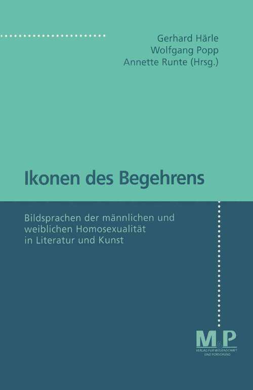 Book cover of Ikonen des Begehrens: Bildsprachen der männlichen und weiblichen Homosexualität in Literatur und Kunst. M&P Schriftenreihe (1. Aufl. 1997)