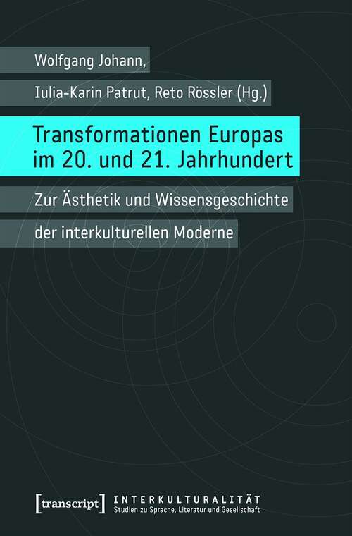 Book cover of Transformationen Europas im 20. und 21. Jahrhundert: Zur Ästhetik und Wissensgeschichte der interkulturellen Moderne (Interkulturalität. Studien zu Sprache, Literatur und Gesellschaft #18)