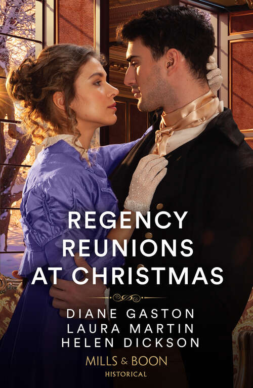 Book cover of Regency Reunions At Christmas (Mills & Boon Historical): The Major's Christmas Return / A Proposal For The Penniless Lady / Her Duke Under The Mistletoe (ePub edition)