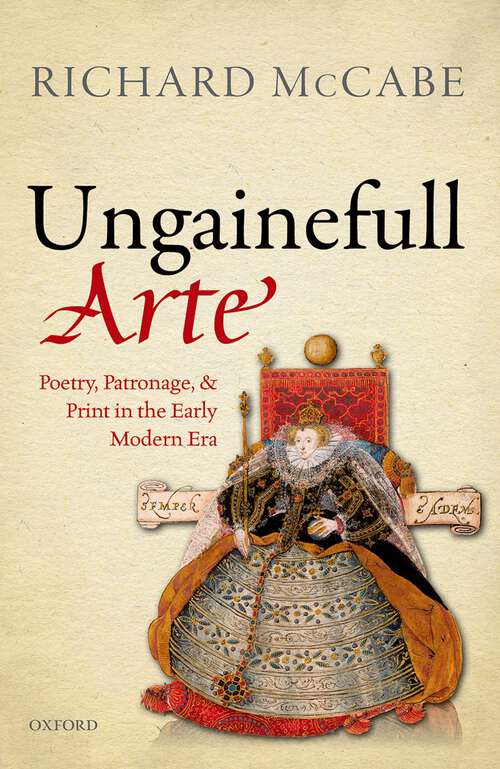 Book cover of 'Ungainefull Arte': Poetry, Patronage, and Print in the Early Modern Era