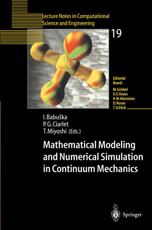 Book cover of Mathematical Modeling and Numerical Simulation in Continuum Mechanics: Proceedings of the International Symposium on Mathematical Modeling and Numerical Simulation in Continuum Mechanics, September 29 – October 3, 2000 Yamaguchi, Japan (2002) (Lecture Notes in Computational Science and Engineering #19)