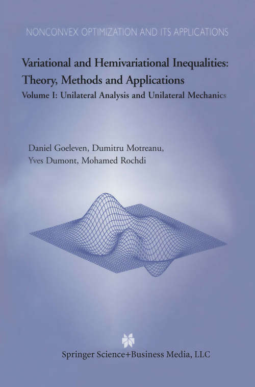 Book cover of Variational and Hemivariational Inequalities Theory, Methods and Applications: Volume I: Unilateral Analysis and Unilateral Mechanics (2003) (Nonconvex Optimization and Its Applications #69)