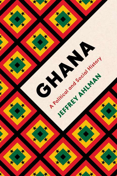 Book cover of Ghana: A Political and Social History (New African Histories Ser.)