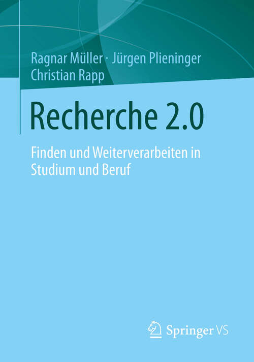 Book cover of Recherche 2.0: Finden und Weiterverarbeiten in Studium und Beruf (2013)