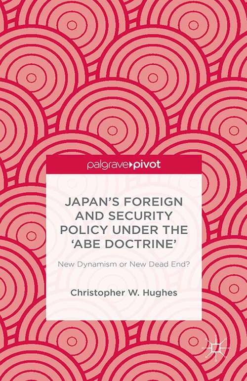 Book cover of Japan’s Foreign and Security Policy Under the ‘Abe Doctrine’: New Dynamism or New Dead End? (2015)