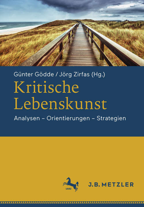 Book cover of Kritische Lebenskunst: Analysen - Orientierungen - Strategien (1. Aufl. 2018)