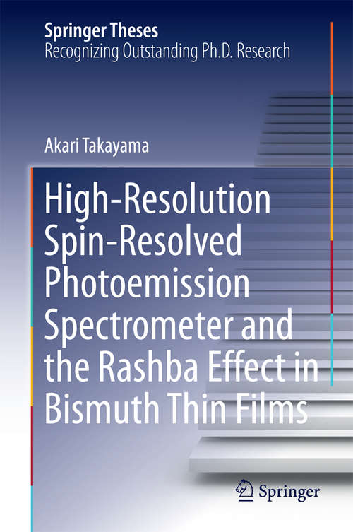 Book cover of High-Resolution Spin-Resolved Photoemission Spectrometer and the Rashba Effect in Bismuth Thin Films (2015) (Springer Theses)