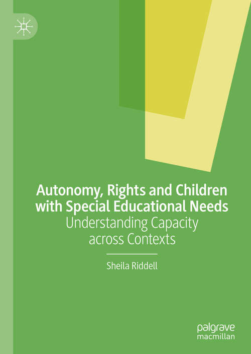 Book cover of Autonomy, Rights and Children with Special Educational Needs: Understanding Capacity across Contexts (1st ed. 2020)