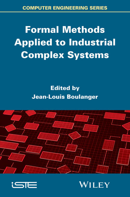 Book cover of Formal Methods Applied to Industrial Complex Systems: Implementation Of The B Method