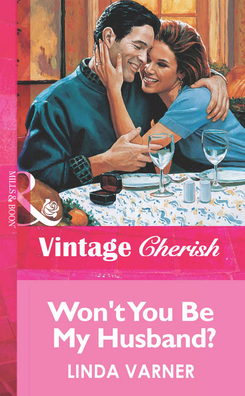 Book cover of Won't You Be My Husband? (ePub First edition) (Mills And Boon Vintage Cherish Ser. #1)