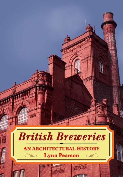 Book cover of British Breweries: An Architectural History