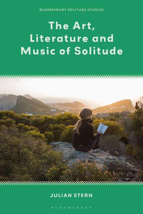 Book cover of The Art, Literature and Music of Solitude (Bloomsbury Solitude Studies)