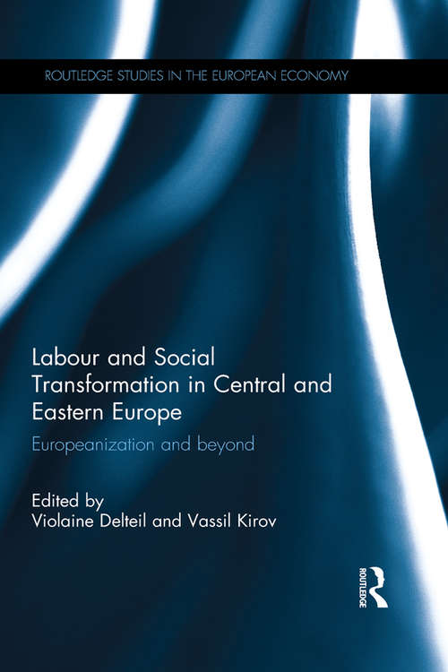 Book cover of Labour and Social Transformation in Central and Eastern Europe: Europeanization and beyond (Routledge Studies in the European Economy)