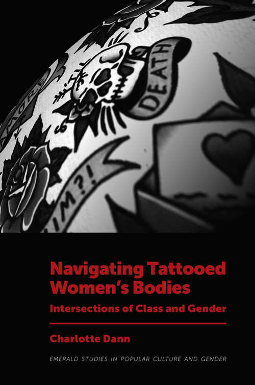 Book cover of Navigating Tattooed Women’s Bodies: Intersections of Class and Gender (Emerald Studies in Popular Culture and Gender)