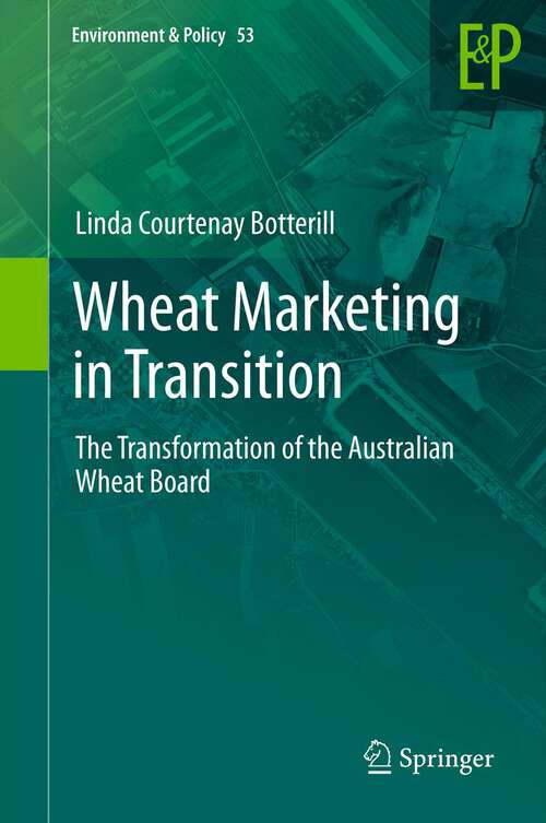 Book cover of Wheat Marketing in Transition: The Transformation of the Australian Wheat Board (2012) (Environment & Policy #53)