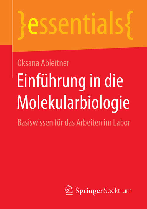 Book cover of Einführung in die Molekularbiologie: Basiswissen für das Arbeiten im Labor (2014) (essentials)