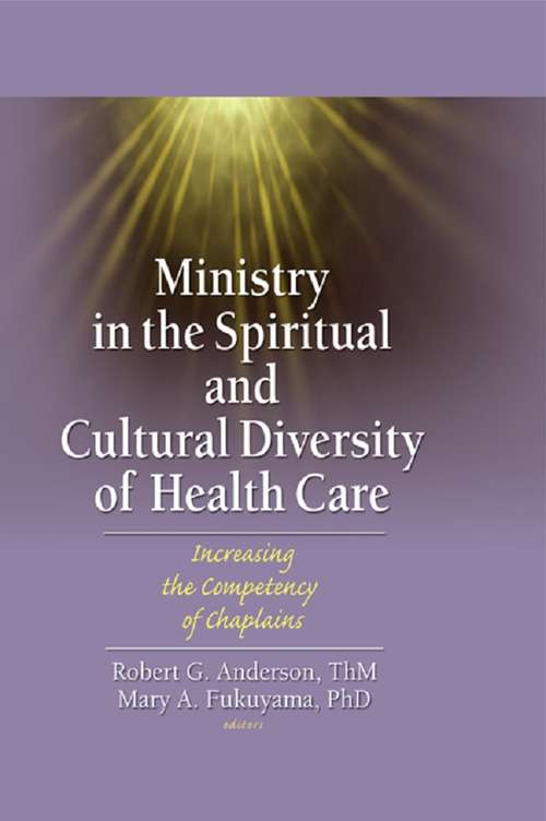 Book cover of Ministry in the Spiritual and Cultural Diversity of Health Care: Increasing the Competency of Chaplains