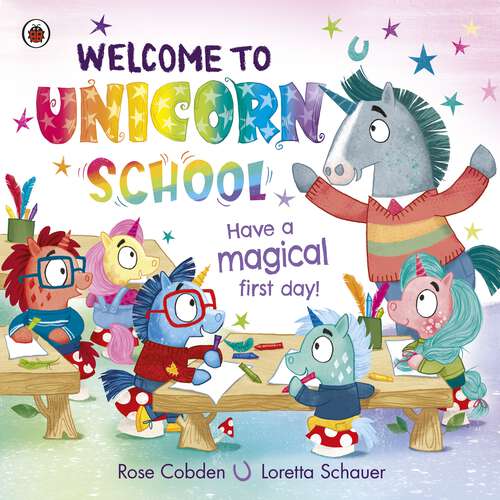 Book cover of Welcome to Unicorn School: Have a magical first day!