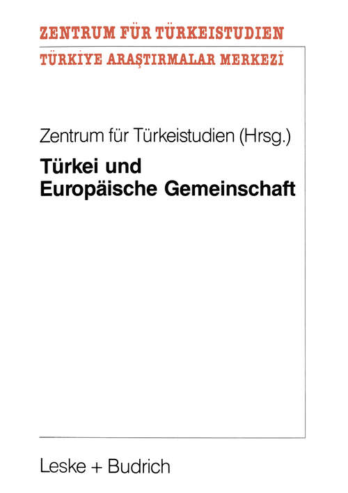 Book cover of Türkei und Europäische Gemeinschaft: Eine Untersuchung zu positiven Aspekten eines potentiellen EG-Beitritts der Türkei für die Europäische Gemeinschaft (1992) (Schriftenreihe des Zentrums für Türkeistudien #10)