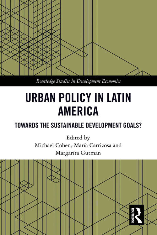 Book cover of Urban Policy in Latin America: Towards the Sustainable Development Goals? (Routledge Studies in Development Economics)