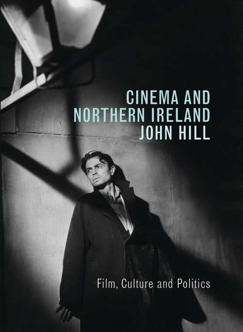 Book cover of Cinema and Northern Ireland: Film, Culture and Politics