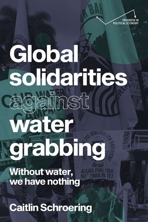 Book cover of Global solidarities against water grabbing: Without water, we have nothing (Progress in Political Economy)