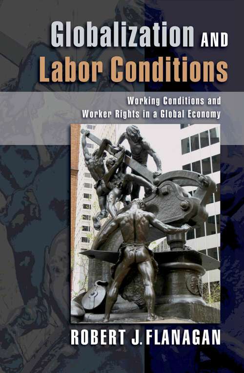 Book cover of Globalization and Labor Conditions: Working Conditions and Worker Rights in a Global Economy