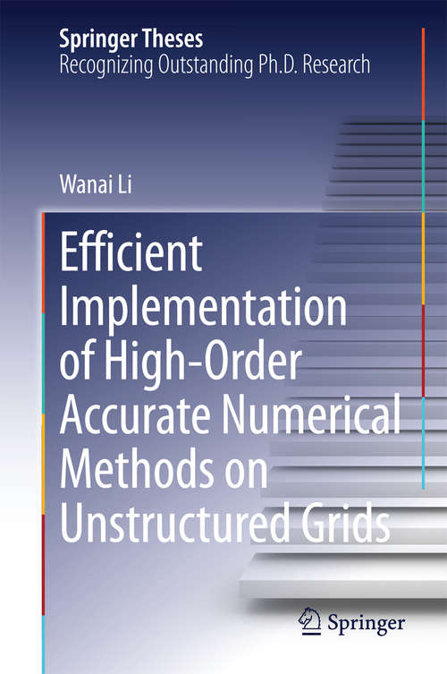 Book cover of Efficient Implementation of High-Order Accurate Numerical Methods on Unstructured Grids (2014) (Springer Theses)