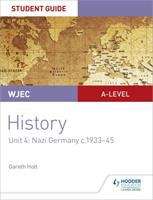 Book cover of WJEC A-level History Student Guide Unit 4: Nazi Germany c.1933-1945