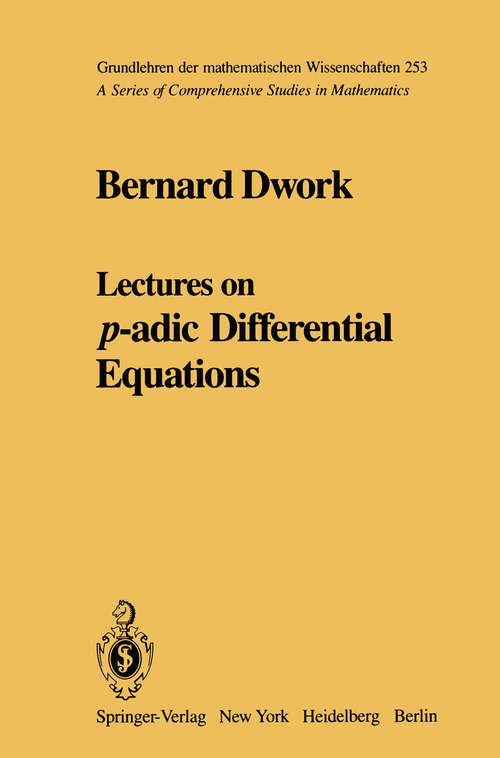 Book cover of Lectures on p-adic Differential Equations (1982) (Grundlehren der mathematischen Wissenschaften #253)