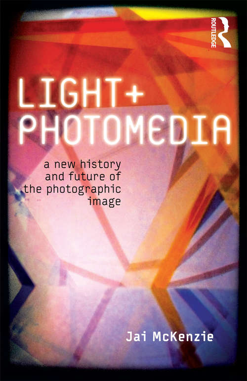 Book cover of Light and Photomedia: A New History and Future of the Photographic Image