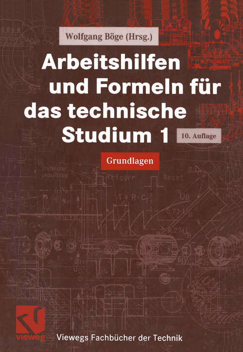 Book cover of Arbeitshilfen und Formeln für das technische Studium 1: Grundlagen (10., überarb. Aufl. 2000) (Viewegs Fachbücher der Technik)