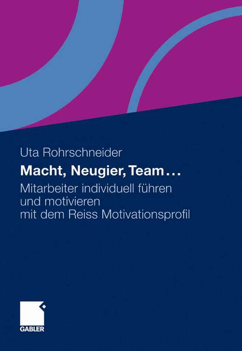 Book cover of Macht, Neugier, Team ...: Mitarbeiter individuell führen und motivieren mit dem Reiss Motivationsprofil (2011)