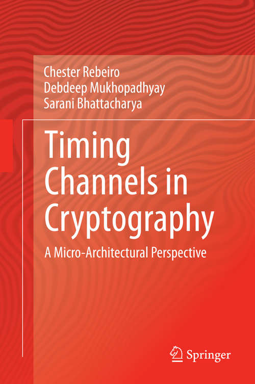 Book cover of Timing Channels in Cryptography: A Micro-Architectural Perspective (2015)