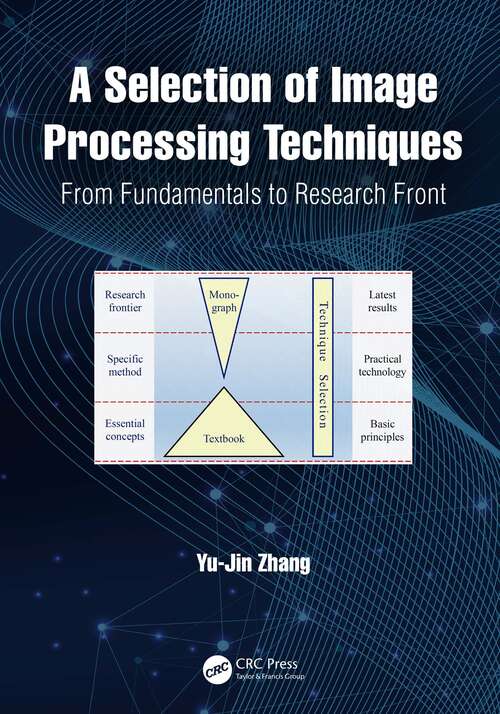 Book cover of A Selection of Image Processing Techniques: From Fundamentals to Research Front