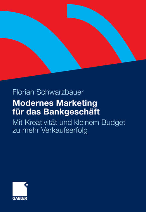 Book cover of Modernes Marketing für das Bankgeschäft: Mit Kreativität und kleinem Budget zu mehr Verkaufserfolg (2009)