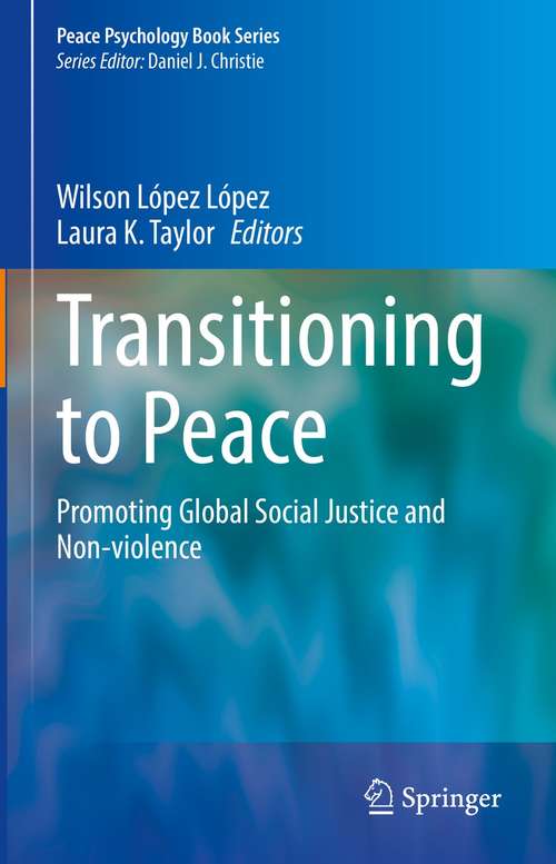 Book cover of Transitioning to Peace: Promoting Global Social Justice and Non-violence (1st ed. 2021) (Peace Psychology Book Series)