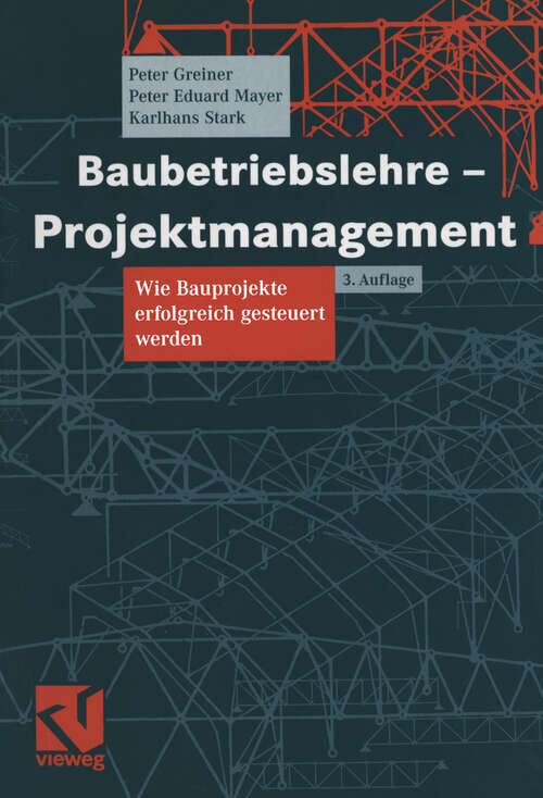 Book cover of Baubetriebslehre - Projektmanagement: Wie Bauprojekte erfolgreich gesteuert werden (3., akt. Aufl. 2005)