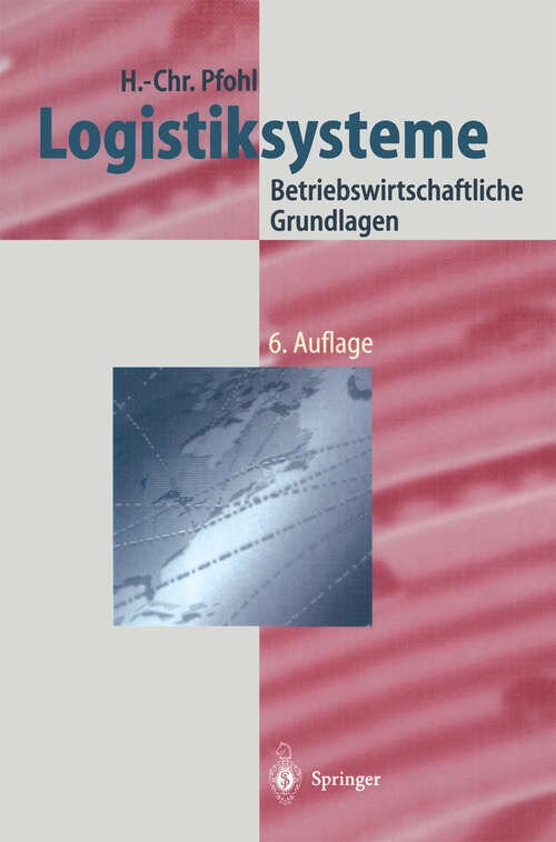 Book cover of Logistiksysteme: Betriebswirtschaftliche Grundlagen (6. Aufl. 2000) (Logistik in Industrie, Handel und Dienstleistungen)