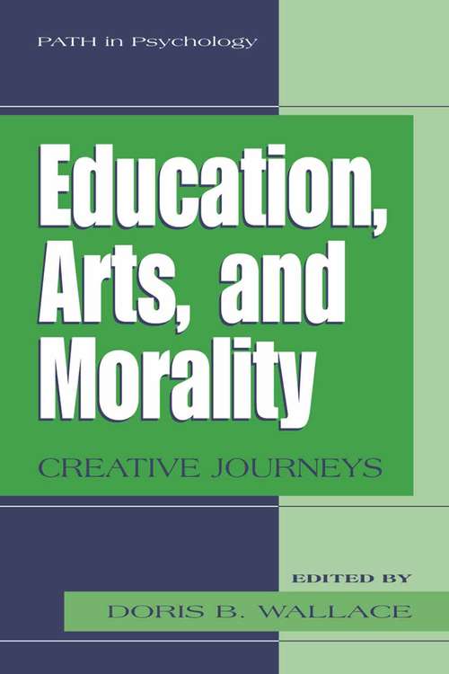 Book cover of Education, Arts, and Morality: Creative Journeys (2005) (Path in Psychology)