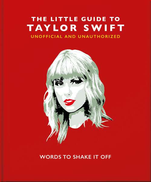 Book cover of The Little Guide to Taylor Swift: Words to Shake It Off (The\little Book Of... Ser.)