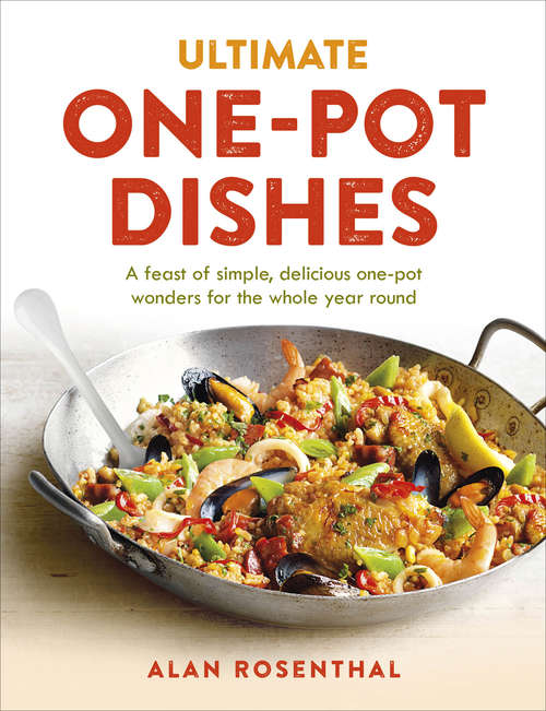 Book cover of Ultimate One-Pot Dishes: A feast of simple, delicious one-pot wonders for the whole year round