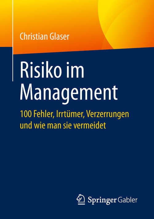 Book cover of Risiko im Management: 100 Fehler, Irrtümer, Verzerrungen und wie man sie vermeidet (1. Aufl. 2019)