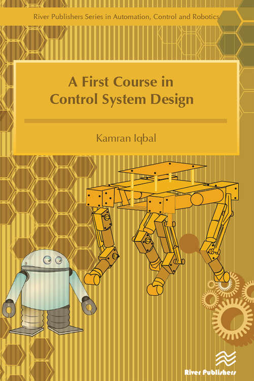 Book cover of A First Course in Control System Design (River Publishers Series In Automation, Control And Robotics Ser.)