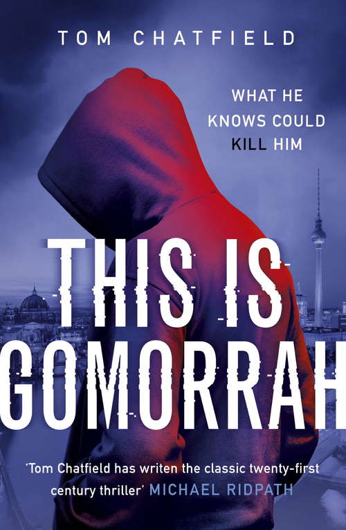 Book cover of This is Gomorrah: the dark web threatens one innocent man